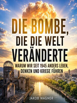 cover image of Die Bombe, die die Welt veränderte